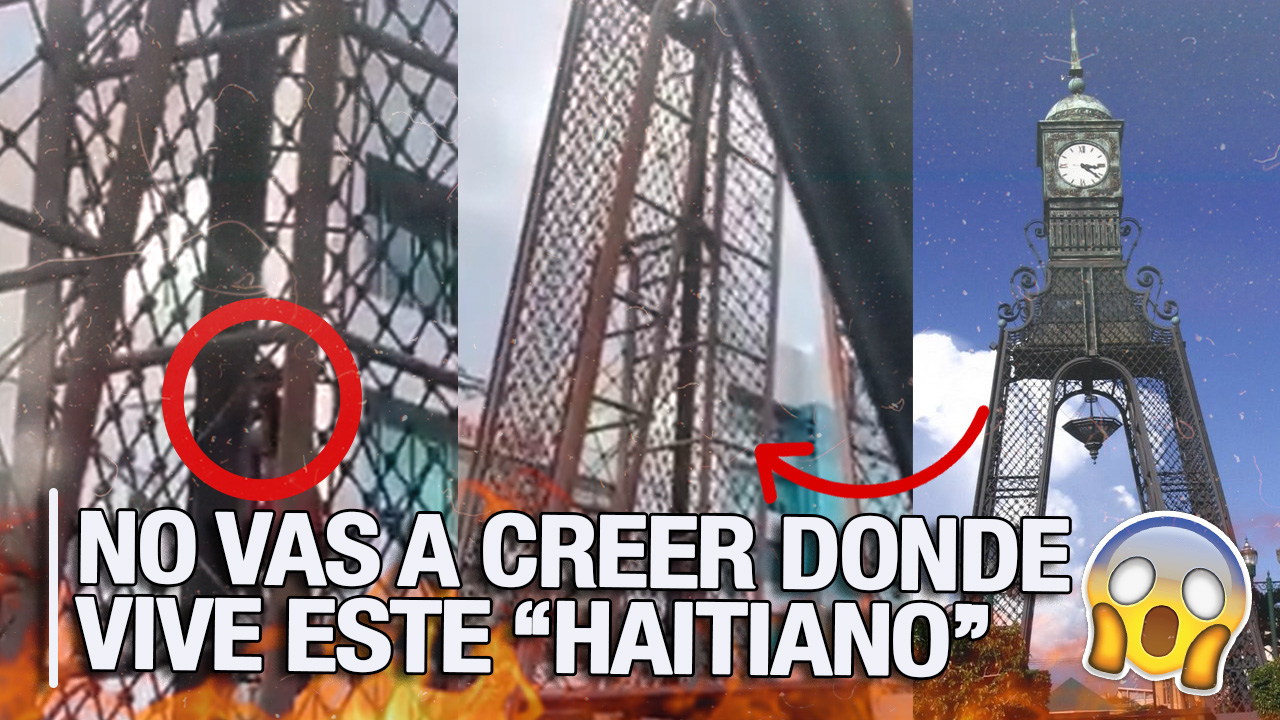 ¡INSOLITO! ”Haitiano” Invadió La Torre Del Reloj Y Vive Ahí