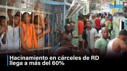 Hacinamiento En Cárceles De RD  Llega A Más Del 60% | De Verdad Verdad