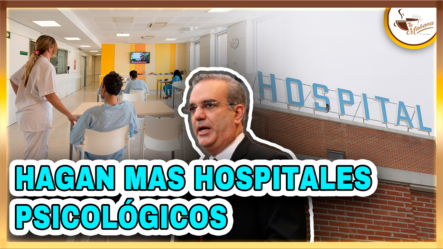 Hagan Más Hospitales Psicológicos | Tu Mañana By Cachicha