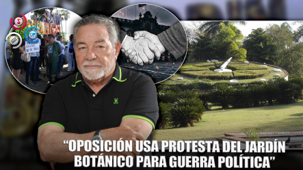 Haime Thomás: Oposición Politizó Protesta Del Jardín Botánico