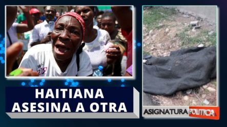 Haitiana Asesina A Otra Por Celos Durante Una Pelea En Bahoruco