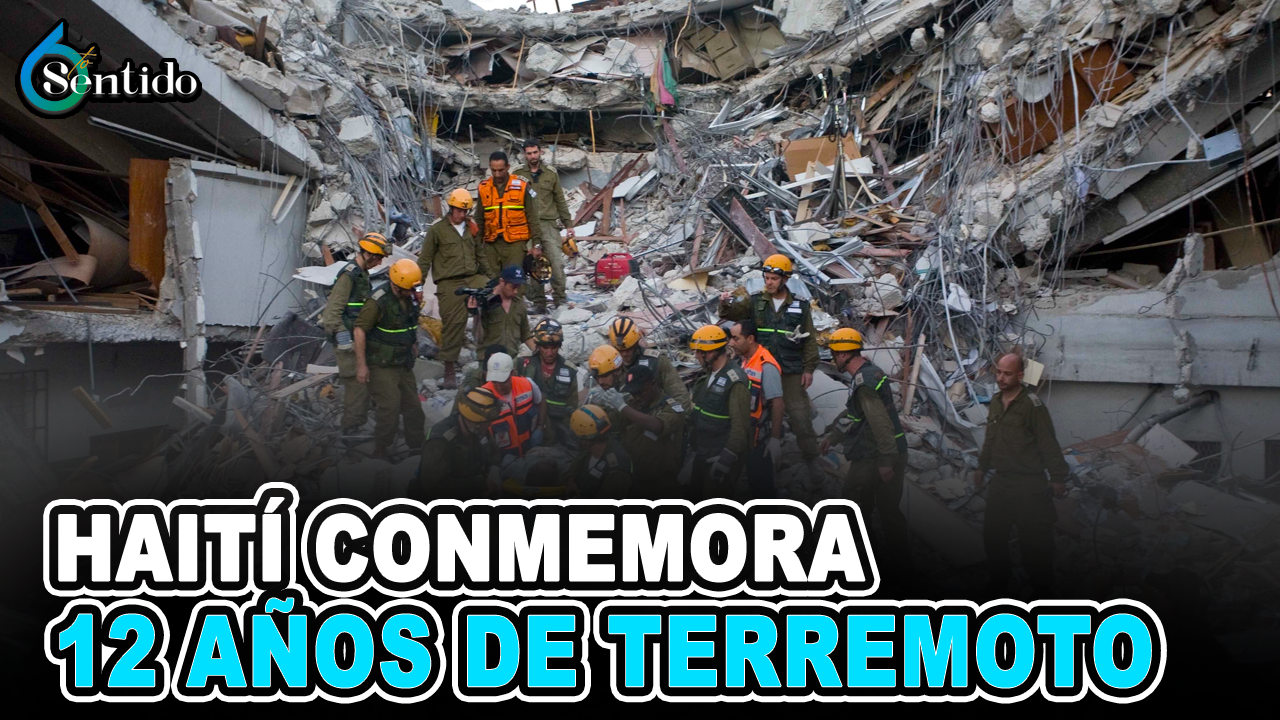 Haití Conmemora 12 Años De Terremoto Más Mortífero | 6to Sentido