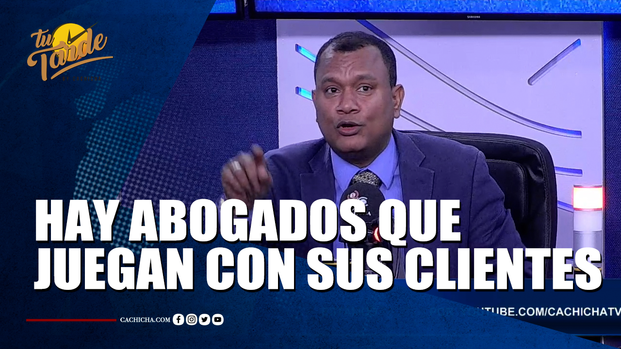 Hay Abogados Que Juegan Con Sus Clientes | Tu Tarde