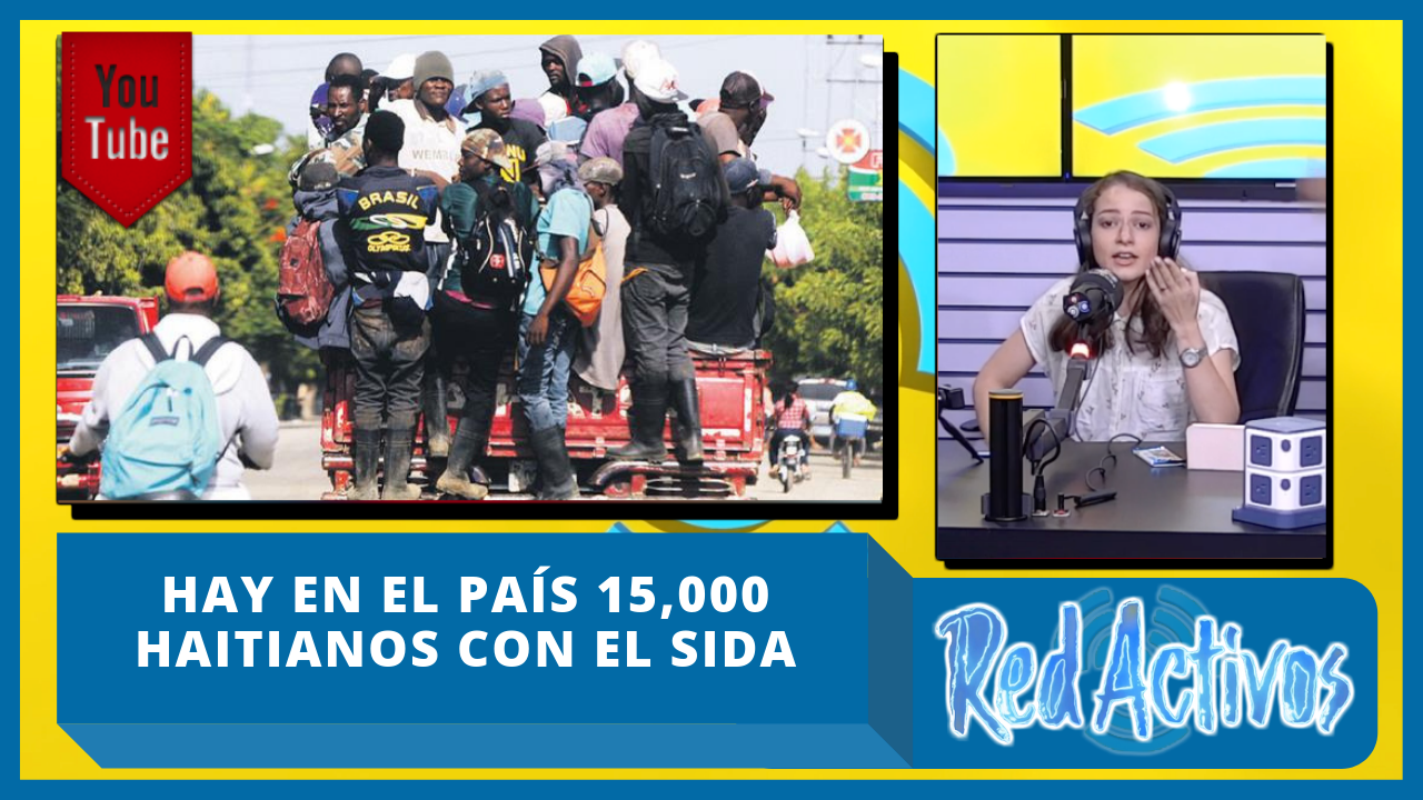 Hay En El País 15,000 Haitianos Con El Sida