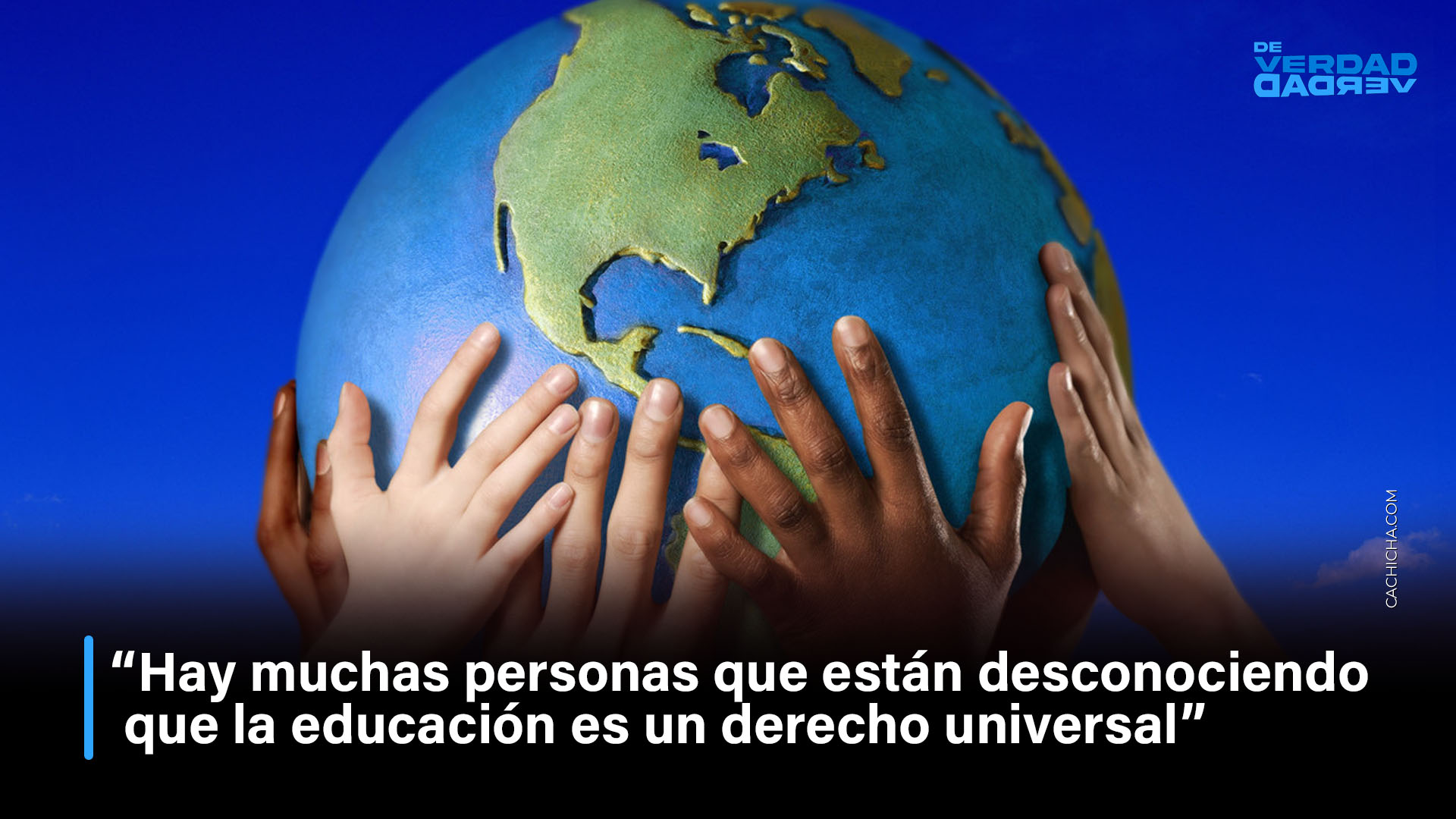 ”Hay Muchas Personas Que Está Desconociendo Que La Educación Es Un Derecho Universal”