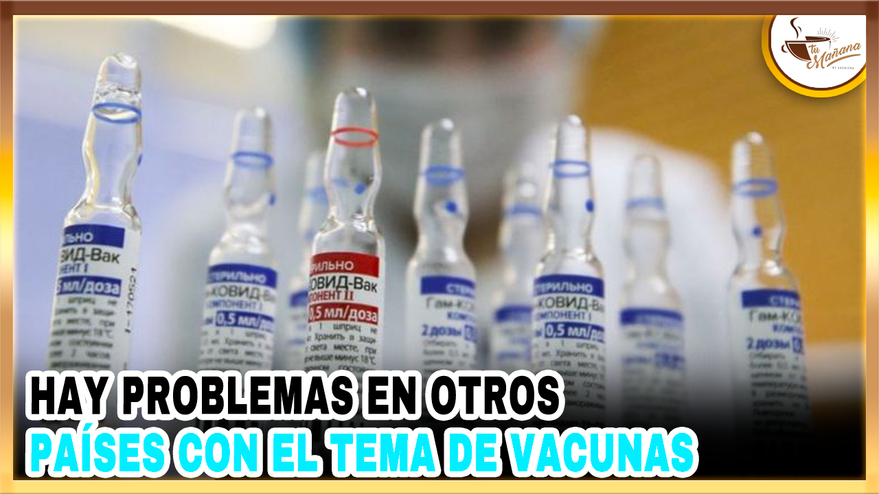 Hay Problemas En Otros Países Con El Tema De Vacunas | Tu Mañana By Cachicha