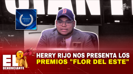 Herry Rijo Nos Presenta Los Premios Flor Del Este – El Denunciante By Cachicha