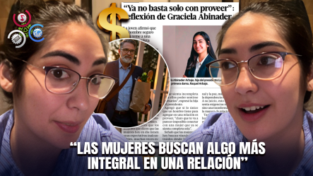 Hija De Abinader Sobre Relaciones Actuales “No Es Que Las Mujeres Exigen Más, Es Que Ahora Lo Hacen Diferente”