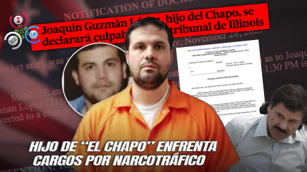 Hijo Mayor Del Chapo Se Presentará Ante Corte En Chicago Para Declararse Culpable De Narcotráfico En EE.UU.