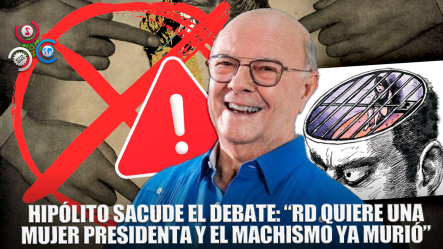 Hipólito Mejía Afirma El Machismo Se Acabó En La Política Dominicana