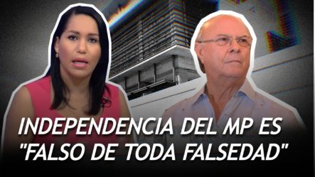 Hipólito Mejía Dice Independencia Del MP Es Algo -falso De Toda Falsedad-