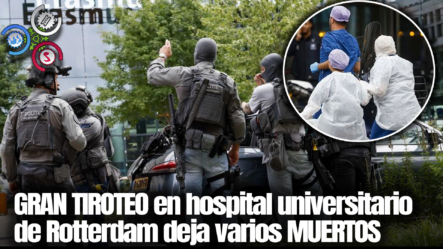 Hombre MATA A Varias Personas En Un TIROTEO En El Hospital Universitario De Rotterdam En Holanda