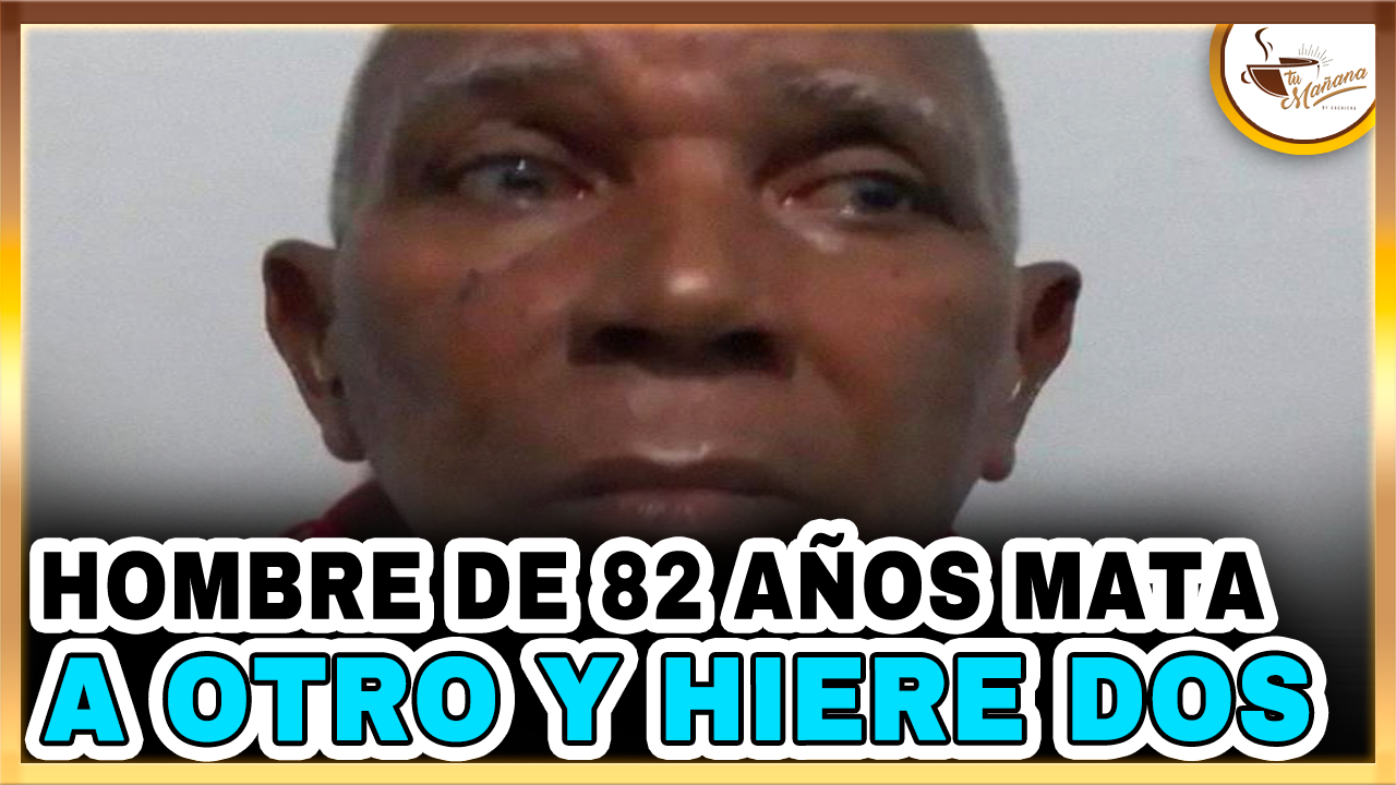 Hombre De 82 Años Mata A Otro Y Hiere Dos En San Francisco De Macorís | Tu Mañana By Cachicha