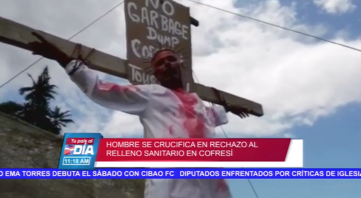 Hombre Se Crucifica En Rechazo Al Relleno Sanitario En Cofresí
