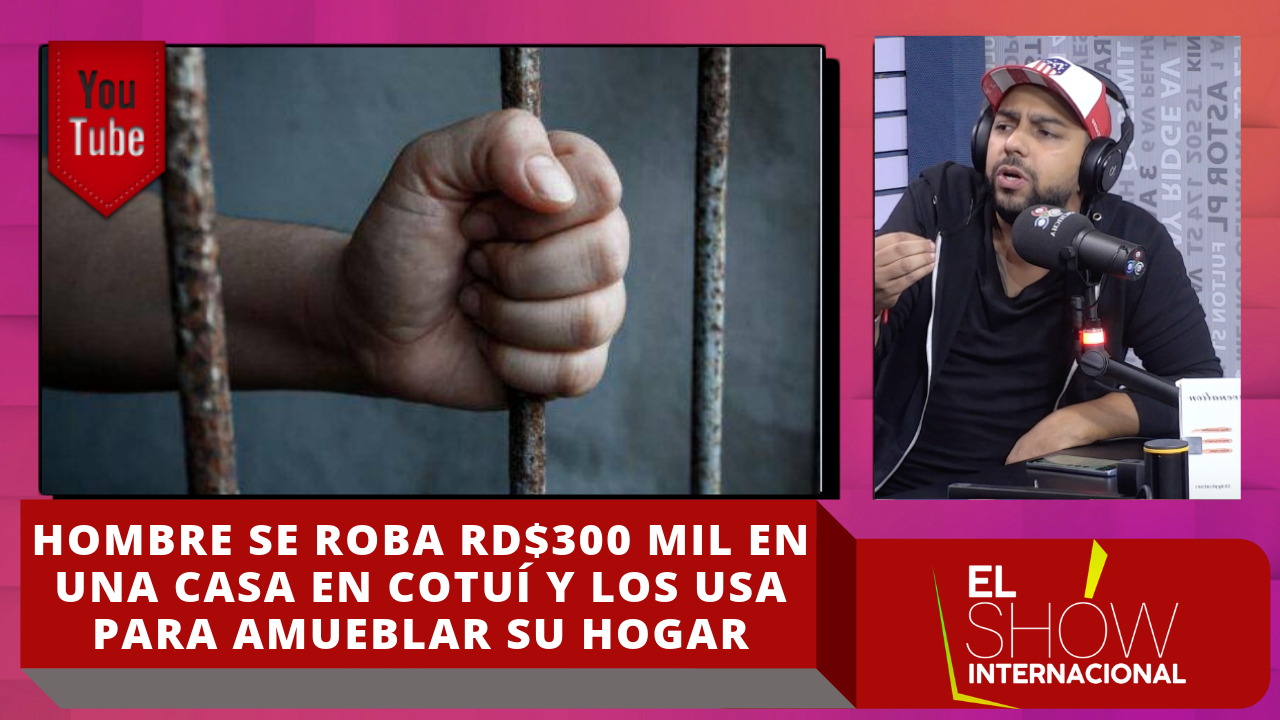 Hombre Se Roba RD$300 Mil En Una Casa En Cotuí Y Los Usa Para Amueblar Su Hogar