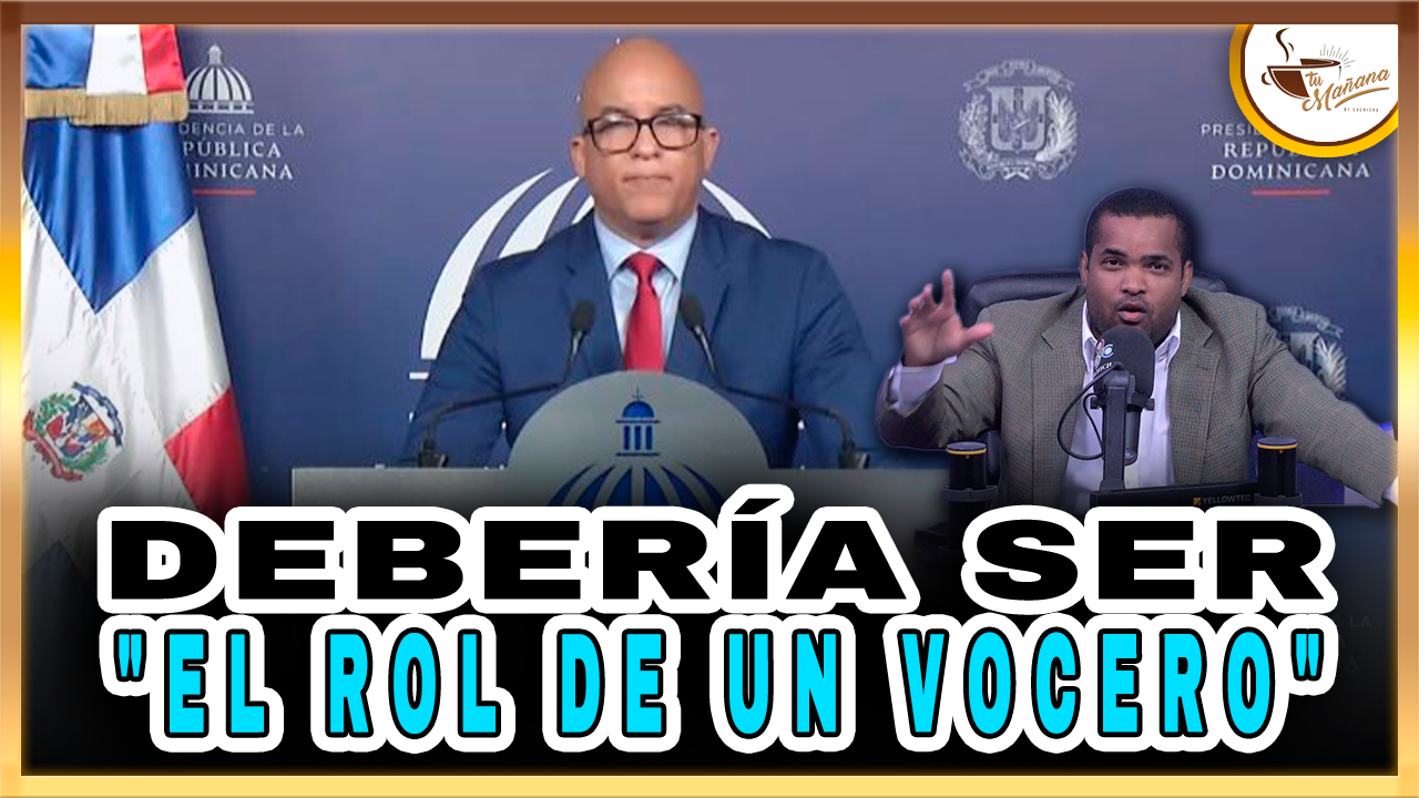 Debería Ser El Rol De Un Vocero – Tu Mañana By Cachicha