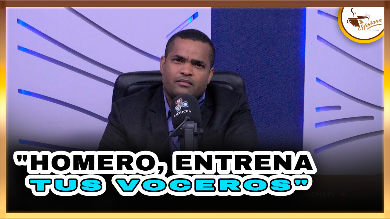Homero, Entrena Tus Voceros – Tu Mañana By Cachicha