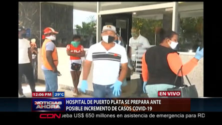 Hospital De Puerto Plata Se Prepara Ante Posible Incremento De Casos Covid-19
