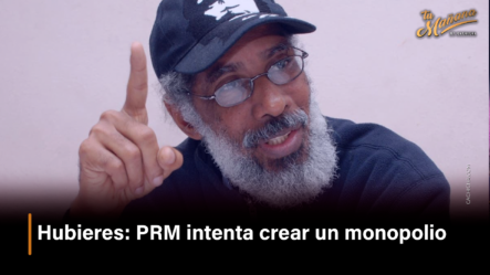 Hubieres PRM Intenta Crear Un Monopolio – Tu Mañana By Cachicha
