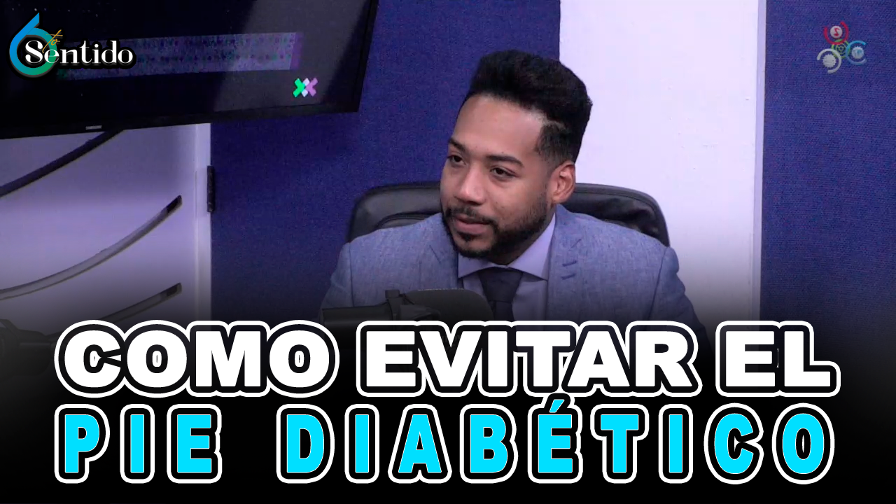 Evitar El Pie Diabético | 6to Sentido