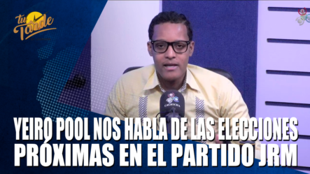 Yeiro Pool Nos Habla De Las Elecciones Próximas En El Partido JRM – Tu Tarde By Cachicha