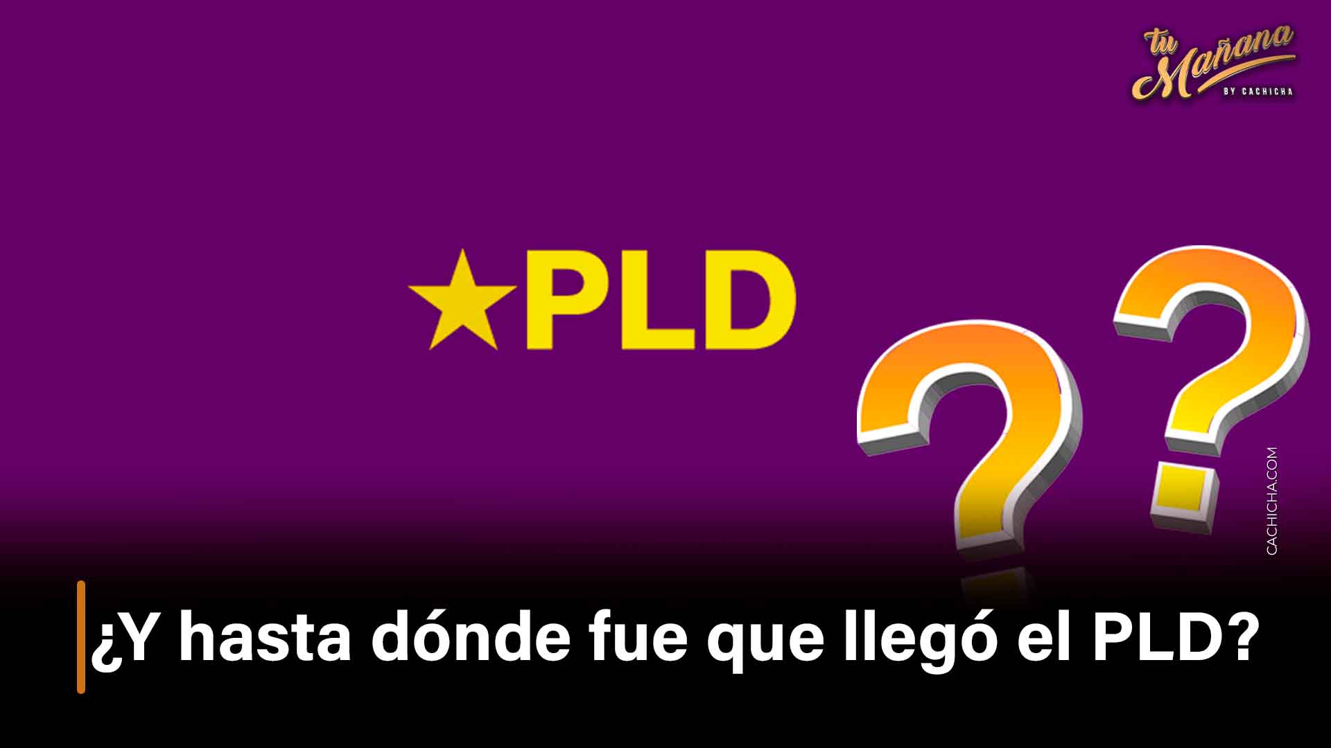 ¿Y Hasta Dónde Fue Que Llego El PLD? | Tu Mañana By Cachicha