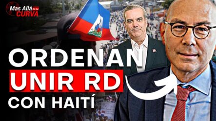 El Hombre Encargado De Unir RD Con Haití | EL GOBIERNO DE RODILLAS