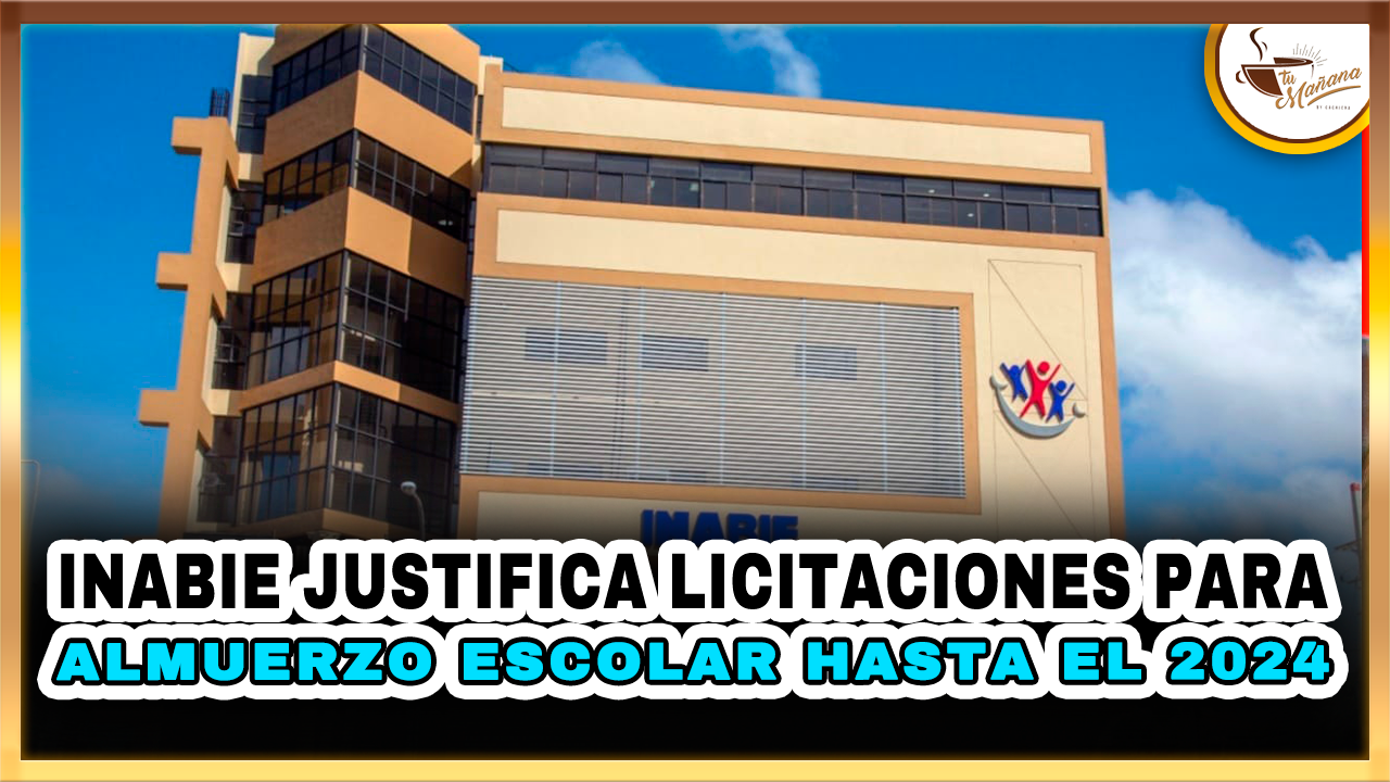 INABIE Justifica Licitaciones Para Almuerzo Escolar Hasta El 2024 | Tu Mañana By Cachicha