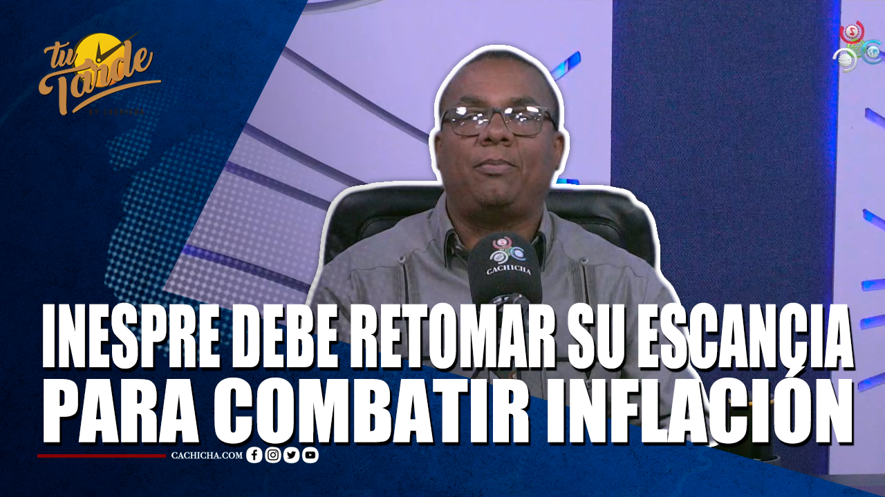 INESPRE Debe Retomar Su Escancia Para Combatir Inflación – Tu Tarde By Cachicha