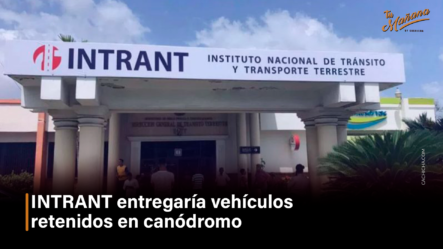 INTRANT Entregaría Vehículos Retenidos En Canódromo  – Tu Mañana By Cachicha