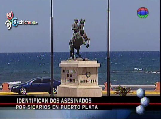 Identifican A Dos Asesinados Por Sicarios En Puerto Plata #Video