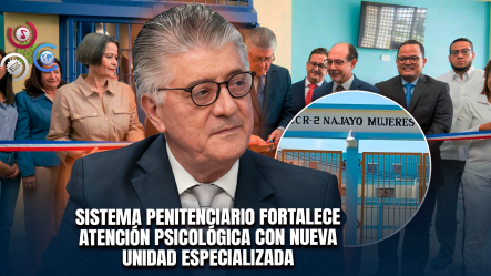 Inauguran Unidad De Salud Mental Penitenciaria En Najayo Mujeres