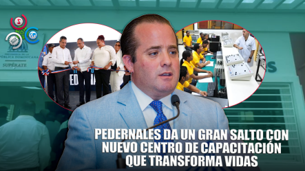 Inauguran En Pedernales Un Centro De Capacitación Moderno Para La Preparación En Varias áreas