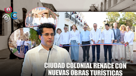Inauguran Obras Clave En Ciudad Colonial Para Impulsar Turismo
