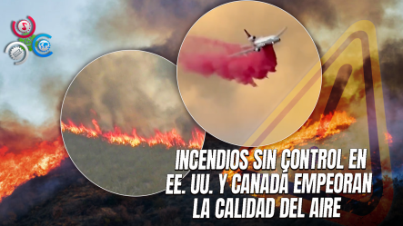 Incendios Forestales Arrasan El Oeste De EE. UU. Mientras El Humo De Canadá Agrava La Crisis Ambiental