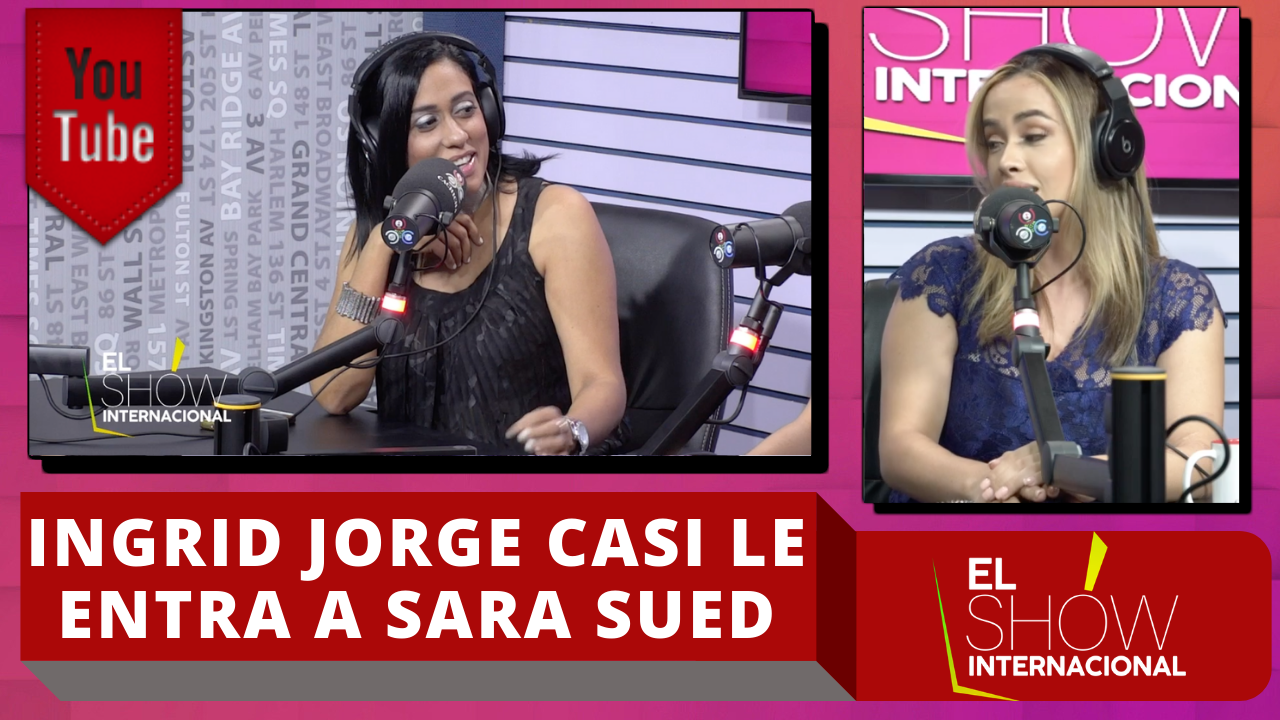 ¡Increíble! Ingrid Jorge Casi Le Entra En Pleno Programa En Vivo A Sara Sued