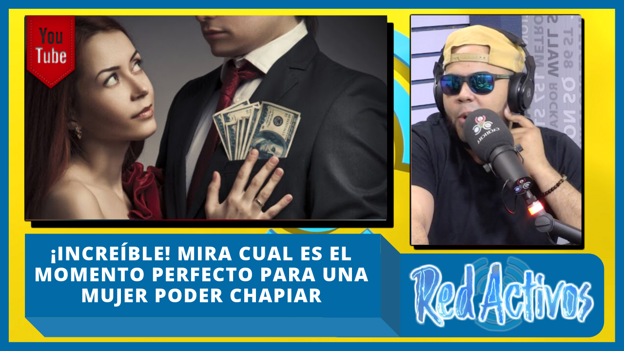 ¡Increíble! Mira Cuál Es El Momento Perfecto Para Una Mujer Poder Chapiar