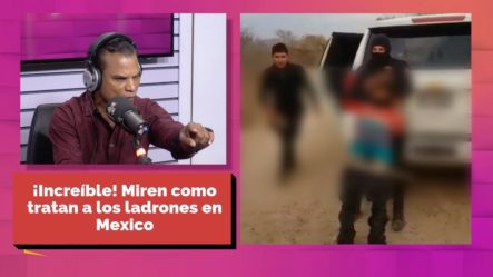 ¡Increíble! Miren Como Tratan A Los Ladrones En México