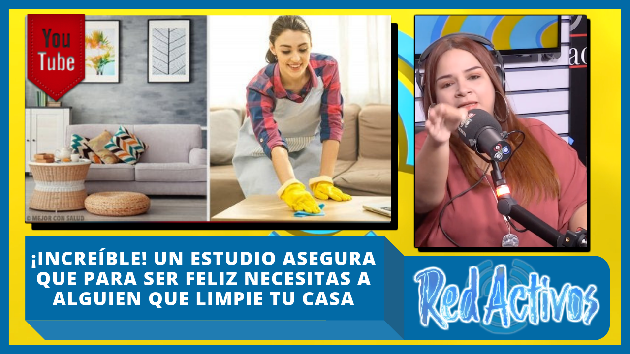 ¡Increíble! Un Estudio Asegura Que Para Ser Feliz Necesitas A Alguien Que Limpie Tu Casa