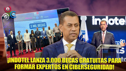 Indotel Lanza Programa De 3 Mil Becas Gratuitas En Ciberseguridad
