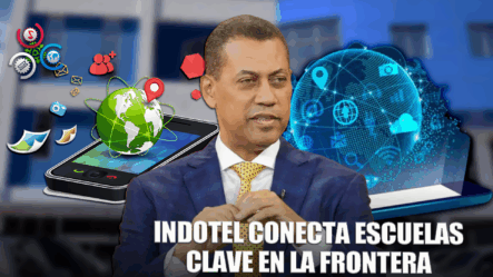 Indotel Llevará Internet A Más Del 39 Por Ciento De Las Escuelas De La Frontera