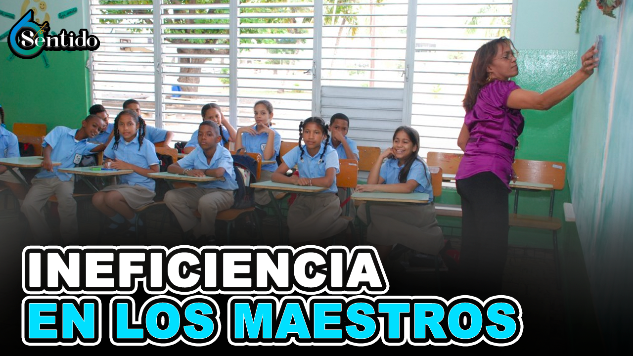 Ineficiencia En Los Maestros | 6to Sentido