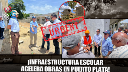 Infraestructura Escolar Acelera Finalización De Clases En Puerto Plata