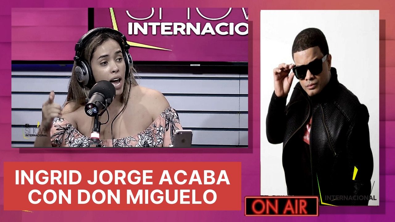 Ingrid Jorge Acaba Con Don Miguelo Y Lo Llama Mujeriego, Abusador Y Rastrero