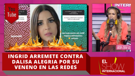 Ingrid Jorge Arremete Contra Dalisa Alegria Por Su Veneno En Las Redes Sociales Contra Alexandra MVP