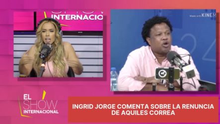 Ingrid Jorge Comenta Sobre La Renuncia De Aquiles Correa