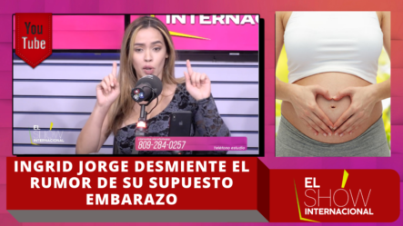 Ingrid Jorge Desmiente El Rumor De Su Supuesto Embarazo