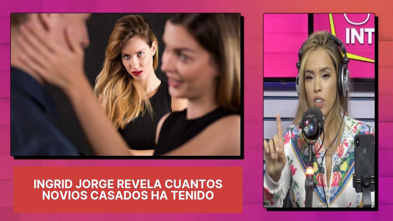 Ingrid Jorge Revela Cuantos Novios Casados Ha Tenido