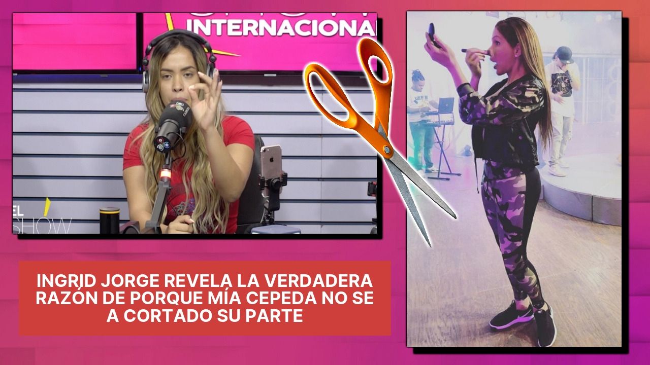 Ingrid Jorge Revela La Verdadera Razón De Porque Mía Cepeda No Se A Cortado Su Parte