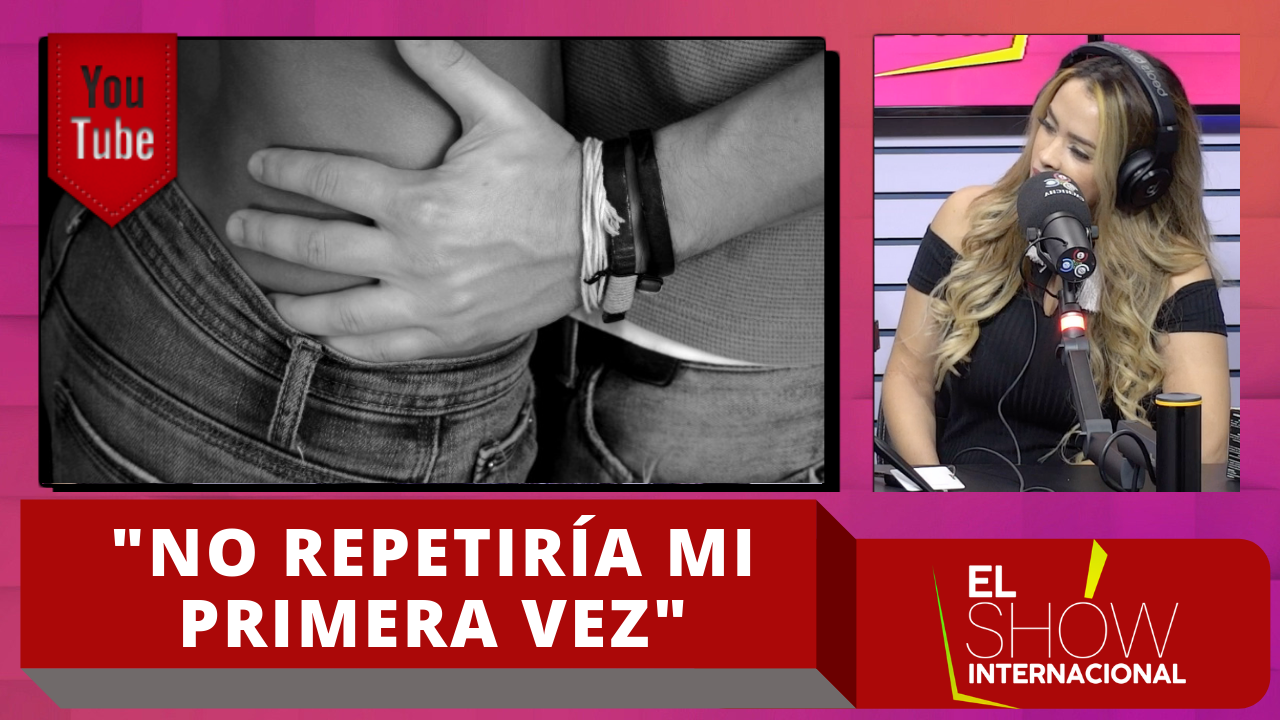 Ingrid Jorge Revela Que “Si Tuviera La Oportunidad De Repetir Su Primera Vez No Lo Haría”